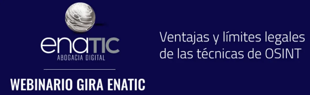 Webinar gira ENATIC - Ventajas y límites legales de las técnicas de OSINT